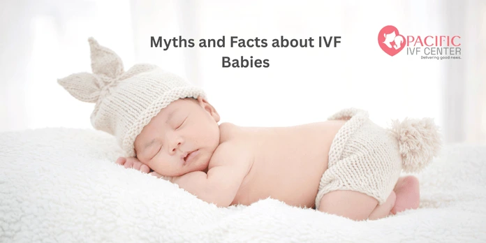 Myths and Facts about IVF Babies