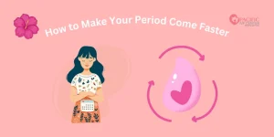 How to Make Your Period Come Faster